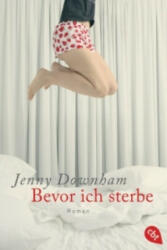 Bevor ich sterbe - Jenny Downham, Astrid Arz (2010)