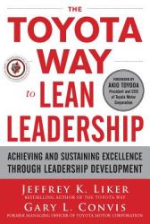Toyota Way to Lean Leadership: Achieving and Sustaining Excellence through Leadership Development - Jeffrey Liker (2011)