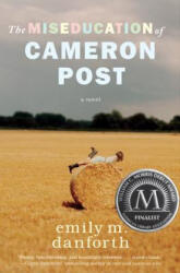 Miseducation of Cameron Post - Emily M. Danforth (2012)