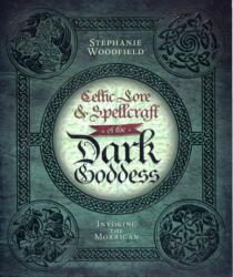 Celtic Lore and Spellcraft of the Dark Goddess (2011)