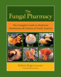 Fungal Pharmacy - Robert Rogers (2011)