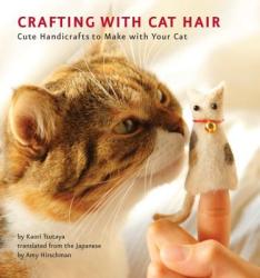 Crafting with Cat Hair - Kaori Tsutaya (2011)