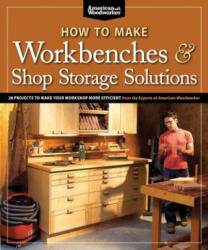 How to Make Workbenches & Shop Storage Solutions - Randy Johnson (2012)