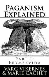 Paganism Explained: Part I: Thrymskvida - Marie Cachet, Varg Vikernes (ISBN: 9781979385473)