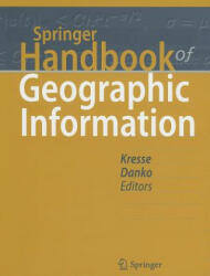 Springer Handbook of Geographic Information - Wolfgang Kresse, David M. Danko (2012)