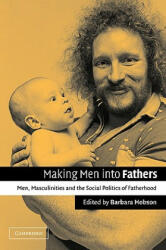 Making Men into Fathers - Barbara Hobson (2002)