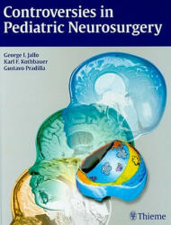Controversies in Pediatric Neurosurgery - George I. Jallo, Karl F. Kothbauer, Gustavo Pradilla (2010)