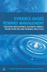 Evidence-Based Reward Management: Creating Measurable Business Impact from Your Pay and Reward Practices (2010)