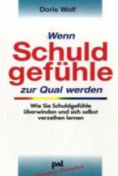 Wenn Schuldgefühle zur Qual werden - Doris Wolf (ISBN: 9783923614684)