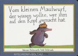 Vom kleinen Maulwurf, der wissen wolte, wer ihm auf den Kopf gemacht hat - Werner Holzwarth, Wolf Erlbruch (2001)