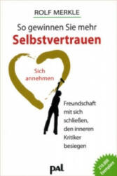 So gewinnen Sie mehr Selbstvertrauen - Rolf Merkle (ISBN: 9783923614349)