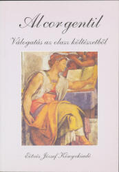 F. Újhegyi Mária - Ogonovsky Edit (vál. ) : Al cor gentil - Válogatás az olasz költészetből (ISBN: 9789639024373)