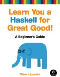 Learn You A Haskell For Great Good - Miran Lipovaca (2011)