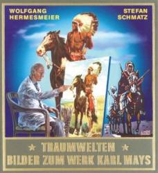 Traumwelten - Bilder zum Werk Karl Mays II. Bd. 2 - Stefan Schmatz, Wolfgang Hermesmeier, Karl May (2007)