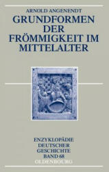 Grundformen Der Frommigkeit Im Mittelalter - Arnold Angenendt (2004)