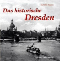 Das historische Dresden - Dorothée Baganz (2006)