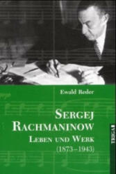 Sergej Rachmaninow, Leben und Werk 1873-1943 - Ewald Reder (2006)