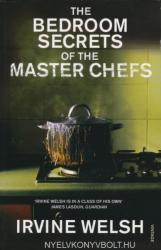 Bedroom Secrets of the Master Chefs - Irvine Welsh (ISBN: 9780099483588)