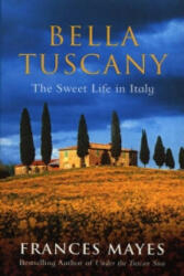 Bella Tuscany - Frances Mayes (ISBN: 9780553812503)
