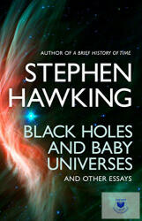 Black Holes And Baby Universes And Other Essays - Stephen Hawking (ISBN: 9780553406634)