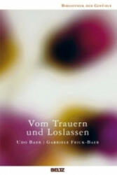 Vom Trauern und Loslassen - Udo Baer, Gabriele Frick-Baer (2008)