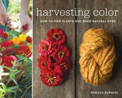 Harvesting Color - Rebecca Burgess (2011)