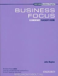 Grant-Hughes-McLarty: Business Focus Elementary Teacher's Book (ISBN: 9780194576307)