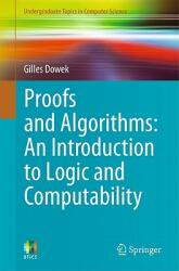 Proofs and Algorithms: An Introduction to Logic and Computability (2011)