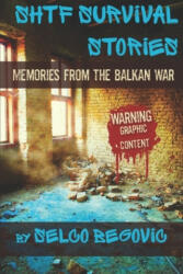SHTF Survival Stories: Memories from the Balkan War - Selco Begovic (ISBN: 9798607541873)