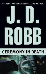 Ceremony in Death - J. D. Robb, Nora Roberts (ISBN: 9780425157626)