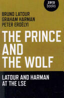 The Prince and the Wolf: Latour and Harman at the LSE (2011)