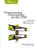 Programming Concurrency on the Jvm: Mastering Synchronization Stm and Actors (2011)