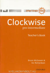 Bruce McGowen, Vic Richardson: Clockwise Pre-Intermediate Teacher's Book (ISBN: 9780194340755)