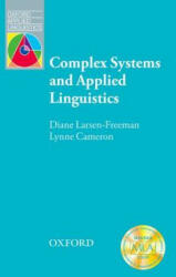 Complex Systems and Applied Linguistics - Diane Larsen-Freeman, Lynne Cameron (ISBN: 9780194422444)