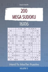 Mega Sudoku - 200 Hard to Master Puzzles 16x16 vol. 11 - David Smith (ISBN: 9798603676081)