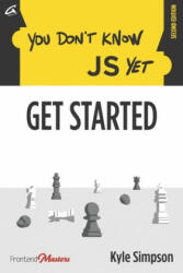 You Don't Know JS Yet - Simon St Laurent, Brian Holt, Kyle Simpson (ISBN: 9798602477429)