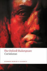Tragedy of Coriolanus: The Oxford Shakespeare - William Shakespeare (ISBN: 9780199535804)