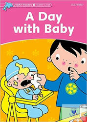 A Day with Baby - Dolphin Readers Starter Level (ISBN: 9780194400787)