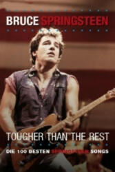 Bruce Springsteen. Tougher Than The Rest. Stärker als die anderen - June Skinner Sawyers, Susanne Pastorini (2010)