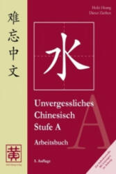 Unvergessliches Chinesisch, Stufe A - Hefei Huang, Dieter Ziethen (2010)