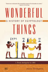 Wonderful Things: A History of Egyptology 1 - Jaromir Malek (ISBN: 9789774169939)