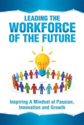 Leading the Workforce of the Future: Inspiring a Mindset of Passion, Innovation and Growth (ISBN: 9789769609242)