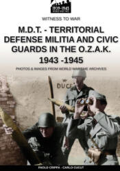 M. D. T. - Territorial Defense Militia and Civic Guards in the O. Z. A. K. 1943-1945 - Carlo Cucut (ISBN: 9788893275507)