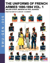 uniforms of French armies 1690-1894 - Vol. 1 - René Humbert (ISBN: 9788893275231)