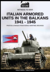 Italian armored units in the Balkans 1941-1945 - Carlo Cucut (ISBN: 9788893275101)