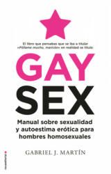 Gay Sex. Manual Sobre Sexualidad Y Autoestima Erótica Para Hombres Homosexuales / Gay Sex. a Manual for Gay Men (ISBN: 9788417805845)