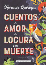 Cuentos de amor, de locura y de muerte - HORACIO QUIROGA (ISBN: 9788417430849)