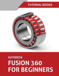 Autodesk Fusion 360 For Beginners (ISBN: 9788194195337)