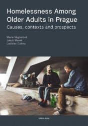 Homelessness among Older Adults in Prague - Marie Vágnerová, Ladislav Csémy, Jakub Marek (ISBN: 9788024645254)