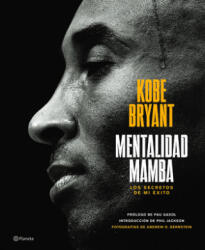 Mentalidad Mamba / The Mamba Mentality: Los Secretos de Mi Éxito - Kobe Bryant (ISBN: 9786070767302)